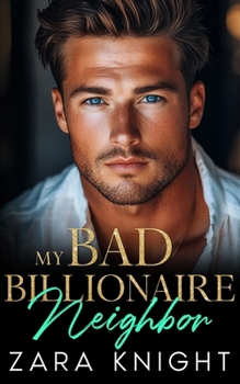 Paperback My Bad Billionaire Neighbor: An Enemies to Lovers, Forbidden Nanny-Boss Romance Book
