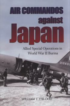 Hardcover Air Commandos Against Japan: Allied Special Operations in World War II Burma Book