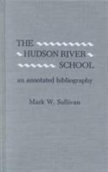 Hardcover The Hudson River School: An Annotated Bibliography Book