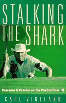 Stalking the Shark: Pressure and Passion on the Pro Golf Tour
