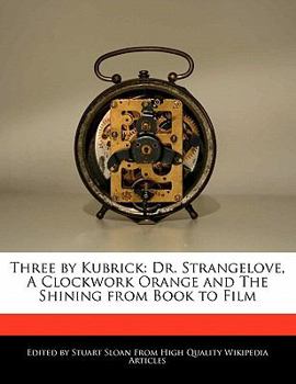 Paperback Three by Kubrick: Dr. Strangelove, a Clockwork Orange and the Shining from Book to Film Book