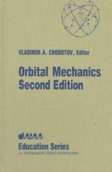 Orbital Mechanics (AIAA Education Series)
