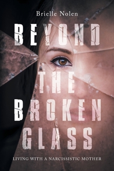 Paperback Beyond the Broken Glass: Living with a narcissistic mother Book