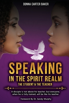 Paperback Speaking In The Spirit Realm The Student & The Teacher Book