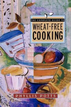 Paperback The Complete Guide to Wheat-Free Cooking Book