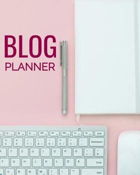 Blog Planner: Blog Planning Notebook, Blogger Log, Blog Plan Sheets, Blogger Organization Book, Blog Planning Book, Blog Monthly Planner, Gift for Bloggers and Content Writers