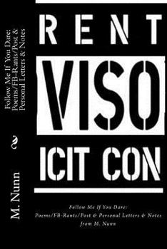 Paperback Follow Me If You Dare: Poems/FB-Rants/Post & Personal Letters & Notes from M. Nunn Book