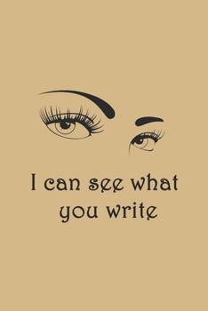Paperback Beautiful eyes can see everything: I can see what you write: Lined Notebook Book