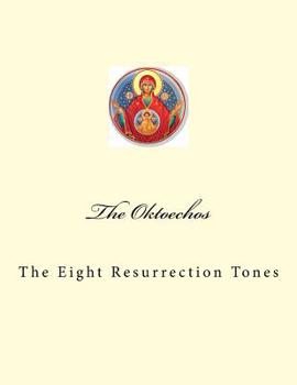 Paperback The Oktoechos: The Eight Resurrection Tones Book