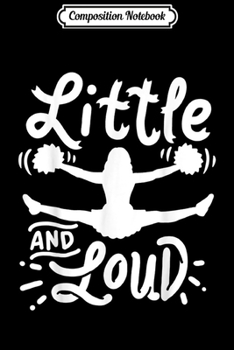 Composition Notebook: Cheerleading Little And Loud Cheerleader Gift Team Squad  Journal/Notebook Blank Lined Ruled 6x9 100 Pages