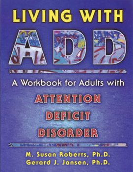 Paperback Living with Add: A Workbook for Adults with Attention Deficit Disorder Book
