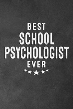 Best School Psychologist Ever : Blank Lined Journal Notebook Appreciation Gift