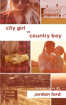 City Girl vs Country Boy - Book #1 of the Forever Love