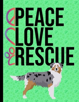 Peace Love Rescue: Daily Planner Hourly Appointment Book Schedule Organizer Personal Or Professional Use 365 Days Australian Shepherd Dog Green Cover