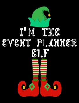 Paperback I'm the Event planner Elf: Event planner Notebook Journal 8.5 x 11 size 120 Pages Gifts Book