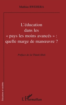 Paperback L'Educaton Dans Les " Pays Les Moins Avances ": Quelle Marge de Manoeuvre ? [French] Book