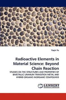 Paperback Radioactive Elements in Material Science: Beyond Chain Reaction Book