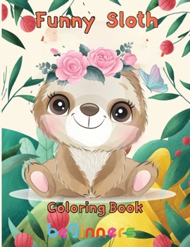 Paperback funny Sloth Coloring book beginners: 8.5''x11''/sloth coloring book