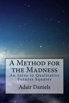 Paperback A Method for the Madness: An Intro to Qualitative Futures Squares Book