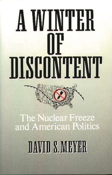 Paperback A Winter of Discontent: The Nuclear Freeze and American Politics Book