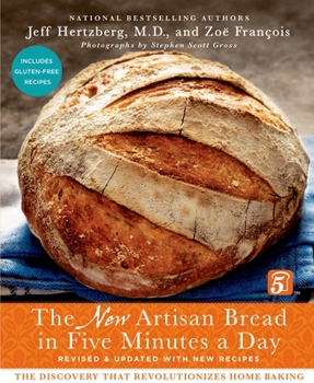 Hardcover The New Artisan Bread in Five Minutes a Day: The Discovery That Revolutionizes Home Baking Book