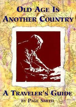 Paperback Old Age Is Another Country: A Traveler's Guide Book
