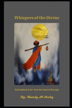 Whisper of the Divine: Sufi wisdom & Art from the heart of the east