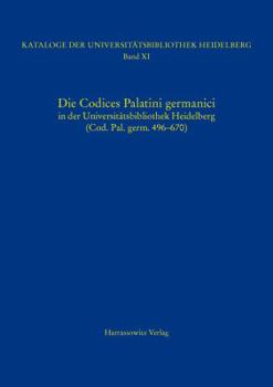 Hardcover Die Codices Palatini Germanici in Der Universitatsbibliothek Heidelberg (Cod. Pal. Germ. 496-670): Bearbeitet Von Pamela Kalning, Matthias Miller Und [German] Book