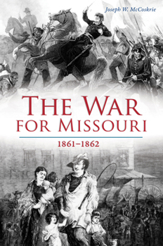 Paperback The War for Missouri: 1861-1862 Book