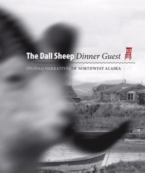 Hardcover Dall Sheep Dinner Guest:: Inupiaq Narratives of Northwest Alaska Book