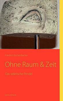 Paperback Das siderische Pendel: Ohne Raum & Zeit [German] Book