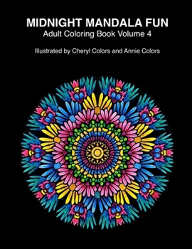 Paperback Midnight Mandala Fun Adult Coloring Book Volume 4: Midnight mandala adult coloring books for relaxing fun with #cherylcolors #anniecolors #angelacolor Book