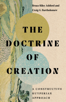 Hardcover The Doctrine of Creation: A Constructive Kuyperian Approach Book