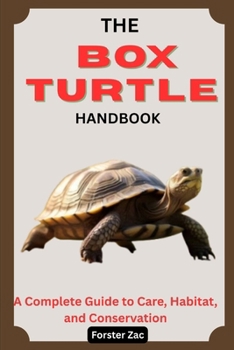 Paperback The Box Turtle Handbook: A Complete Guide to Care, Habitat, and Conservation Book