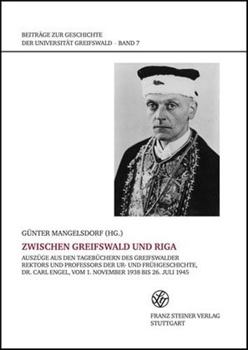 Zwischen Greifswald Und Riga: Auszuge Aus Den Tagebuchern Des Greifswalder Rektors Und Professors Der Ur- Und Fruhgeschichte, Dr. Carl Engel, Vom 1. N