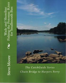 Wade and Shoreline Fishing the Potomac River for Smallmouth Bass: Chain Bridge to Harpers Ferry [Book]