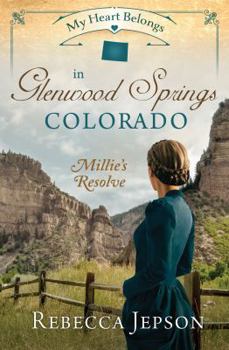My Heart Belongs in Glenwood Springs, Colorado: Millie's Resolve - Book  of the My Heart Belongs