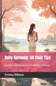 Paperback Daily Harmony: 50 Stoic Tips: Serenity and Balance for the Modern Woman Book