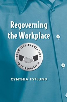 Hardcover Regoverning the Workplace: From Self-Regulation to Co-Regulation Book
