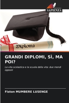 Grandi Diplomi, Sì, Ma Poi? (Italian Edition)
