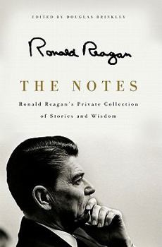 Hardcover The Notes: Ronald Reagan's Private Collection of Stories and Wisdom Book