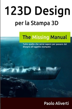 Paperback 123D Design per la Stampa 3D: Tutto quello che serve sapere per passare dal disegno all'oggetto stampato [Italian] Book