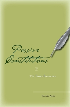 Hardcover Passive Constitutions or 7 1/2 Times Bartleby Book