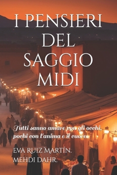 I PENSIERI DEL SAGGIO MIDI: Tutti sanno amare con gli occhi, pochi con l'anima e il cuore. (Italian Edition)