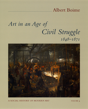 A Social History of Modern Art: Art in an Age of Civil Struggle, 1848-1871 - Book #4 of the A Social History of Modern Art