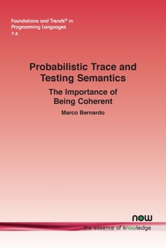 Paperback Probabilistic Trace and Testing Semantics: The Importance of Being Coherent Book
