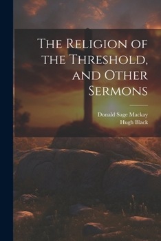 Paperback The Religion of the Threshold, and Other Sermons Book