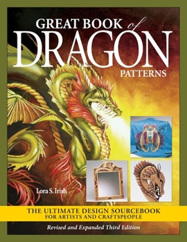 Paperback Great Book of Dragon Patterns, Revised and Expanded Third Edition: The Ultimate Design Sourcebook for Artists and Craftspeople Book