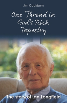 Paperback One Thread in God's Rich Tapestry: The Story of Ian Longfield Book