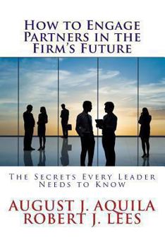 Paperback How to Engage Partners in the Firm's Future: The Secrets Every Leader Needs to Know Book